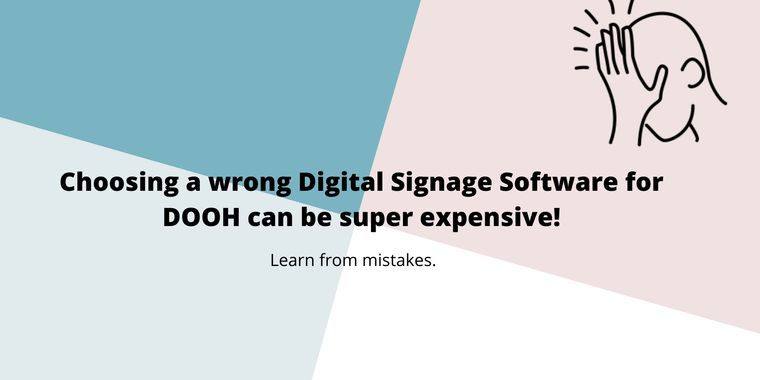 Case Study: Choosing a wrong CMS software for DOOH can be an expensive affair!