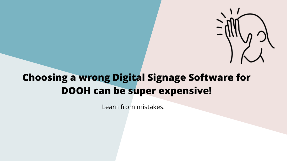 Case Study: Choosing a wrong CMS software for DOOH can be an expensive affair!