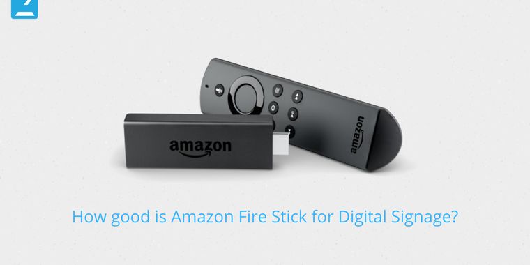 Digital Signage Software for Fire TV Stick